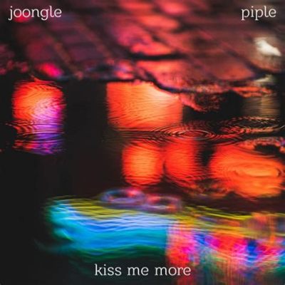  「Kiss Me More」輕快節奏與迷幻混音的完美結合